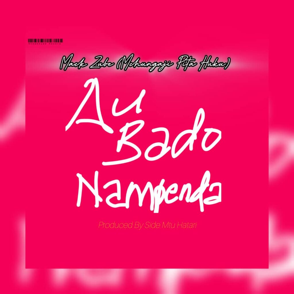 AUDIO | Mack Zube – Au Bado Nampenda | Download Mp3
