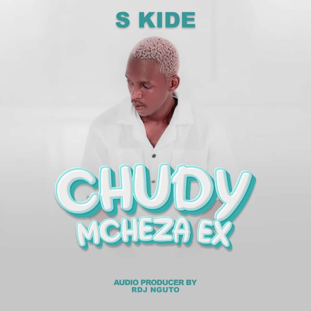 AUDIO | S Kide – Chudy Mcheza EX | Download Mp3