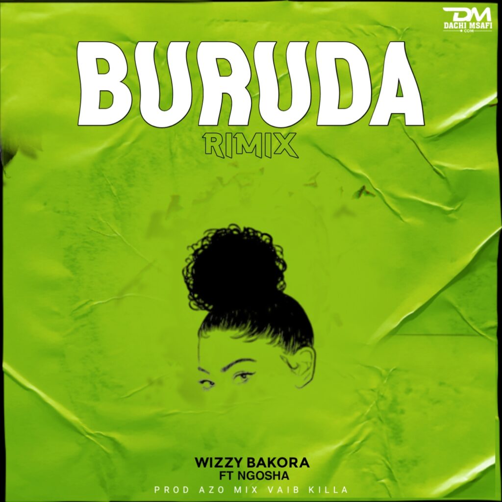 AUDIO | Wizzy Bakora Ft Ngosha – Buruda Rimix | Download Mp3
