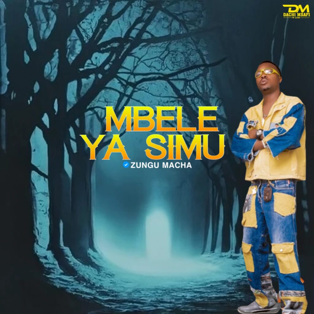 AUDIO | Zungu Macha – Mbele Ya Simu | Download Mp3
