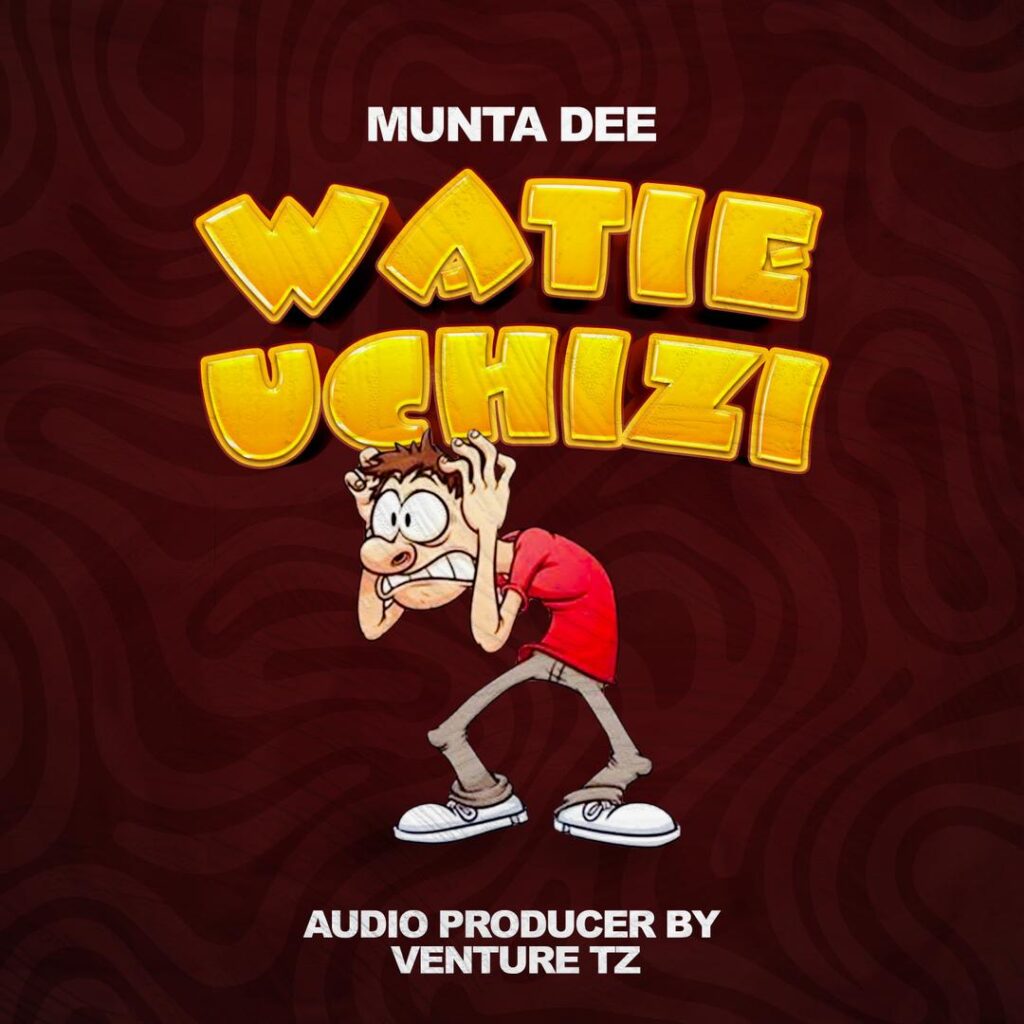 AUDIO | Munta Dee – Watie Uchizi | Download Mp3