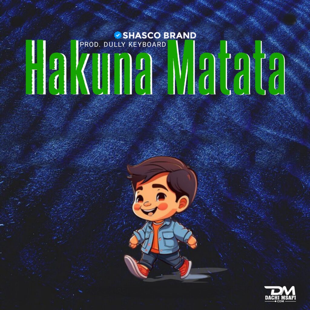 AUDIO | Shasco Brand – Hakuna Matata (Singeli Mpya) | Download Mp3