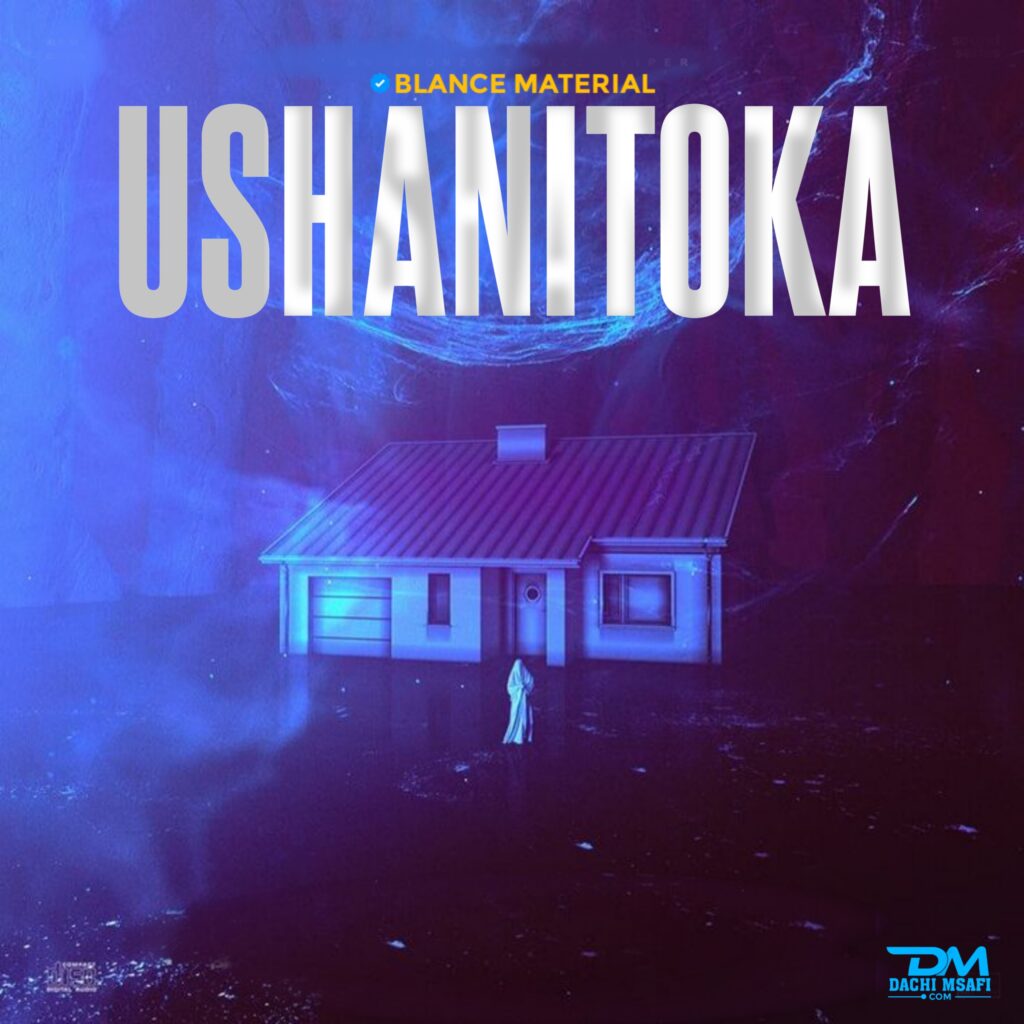 AUDIO | Blance Material – Ushanitoka (Bongo Fleva) | Download Mp3