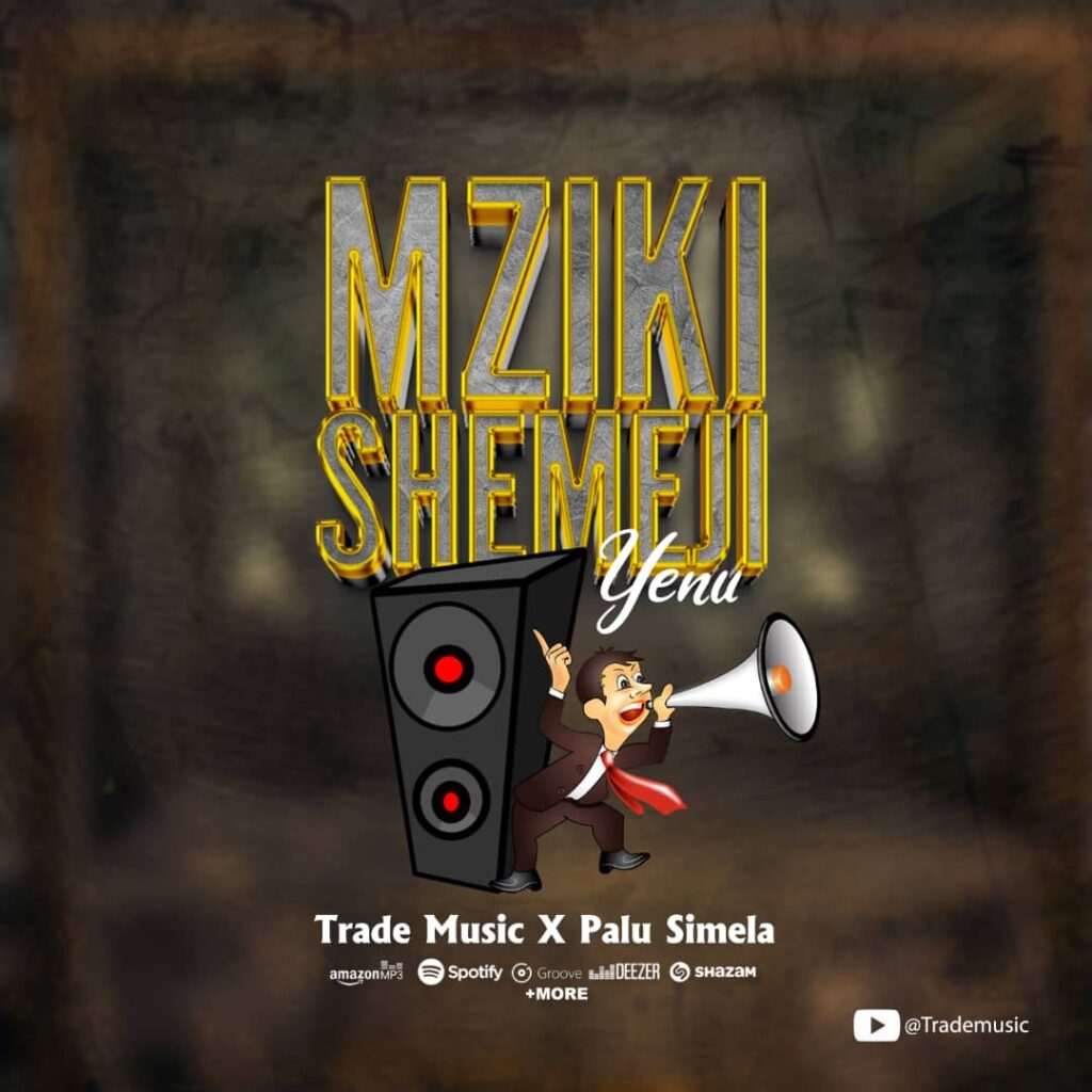AUDIO | Trade Music Ft. Palu Simela – Mziki Shemeji Shemeji Yenu | Download Mp3