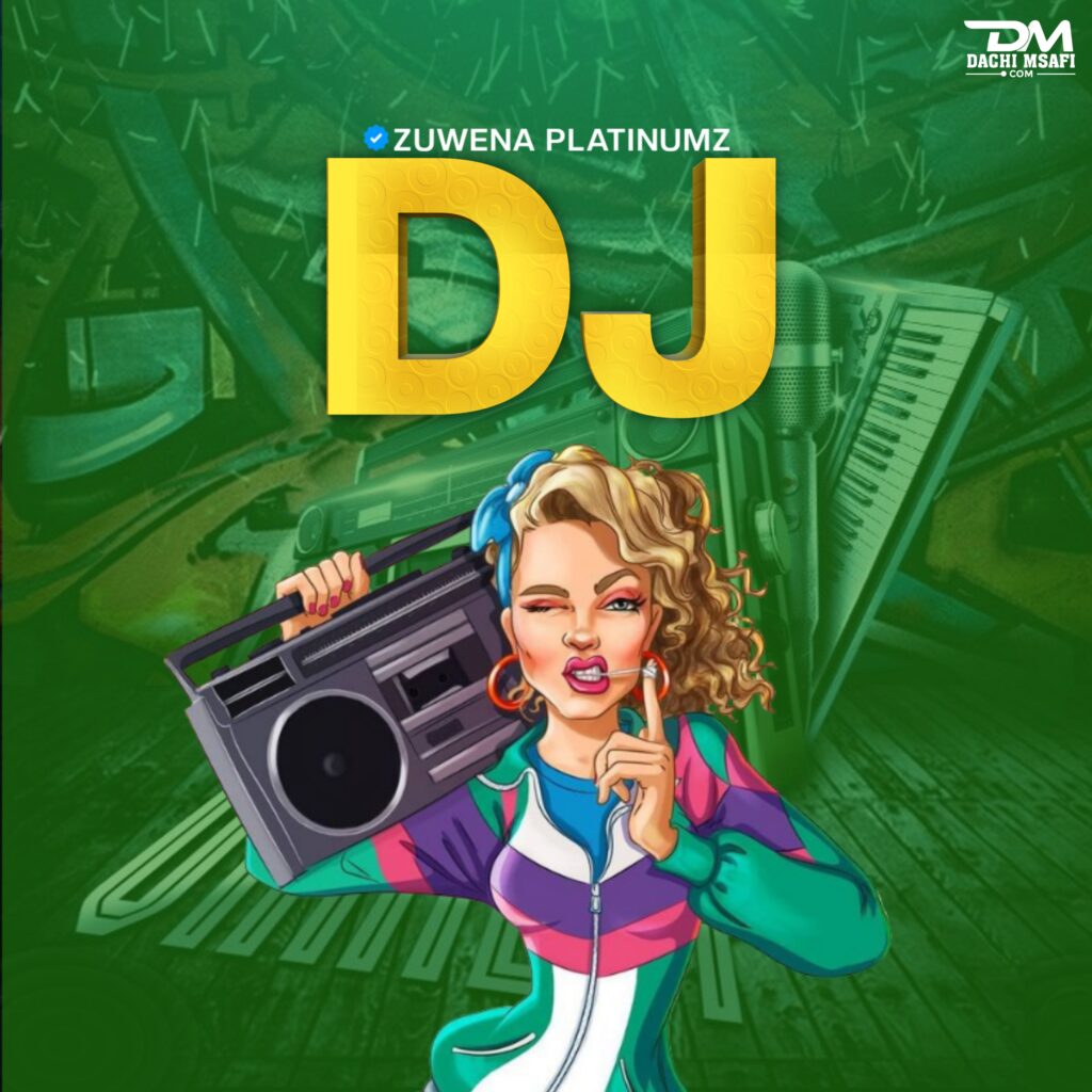 AUDIO | Zuwena Platinumz – DJ (Singeli Mpya) | Download Mp3 Frei