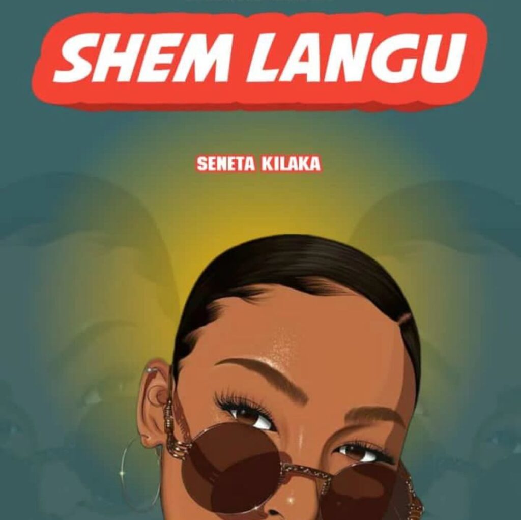 AUDIO | Seneta Kilaka – SHEM LANGU (Singeli) | Download Mp3 Fre
