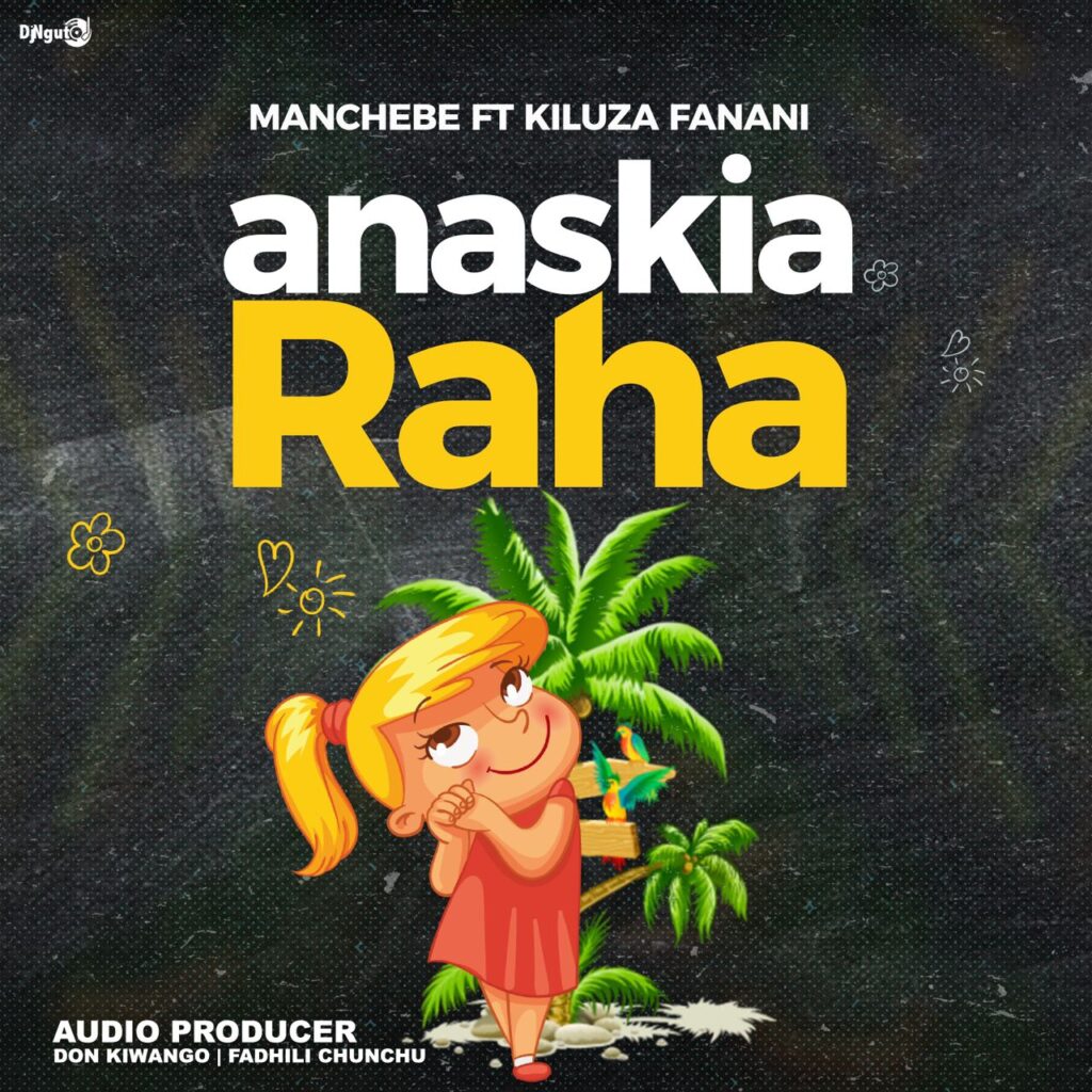 Manchebe Ft. Kiluza Fanani – Anaskia Raha Singeli | Download Mp3