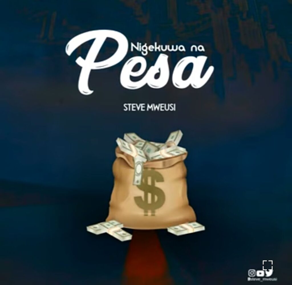 AUDIO | Steve Mweusi – Ningekuwa Na Pesa (Ninge Nunua Dunia) | Download Mp3