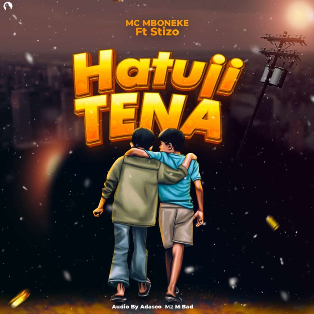AUDIO | Mc Mboneke Ft Stizo | Hatuji Tena | Download Mp3