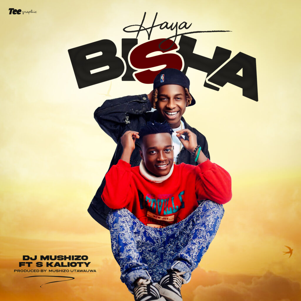 AUDIO | Dj Mushizo Ft. S Kalioty – Haya Bisha | Download Mp3