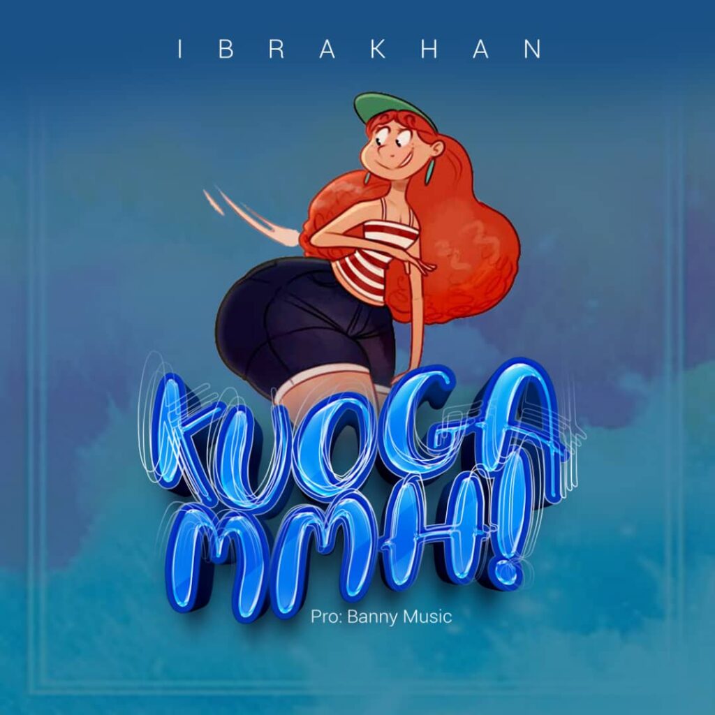 AUDIO | Ibrah Khan – Kuogaa Mmh | Download Mp3