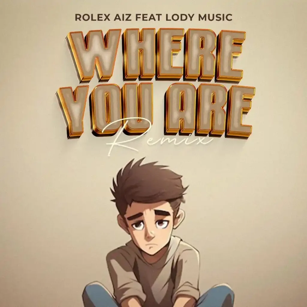 AUDIO | Rolex AIZ Ft. Lody Music – Where You Are Remix | Download Mp3