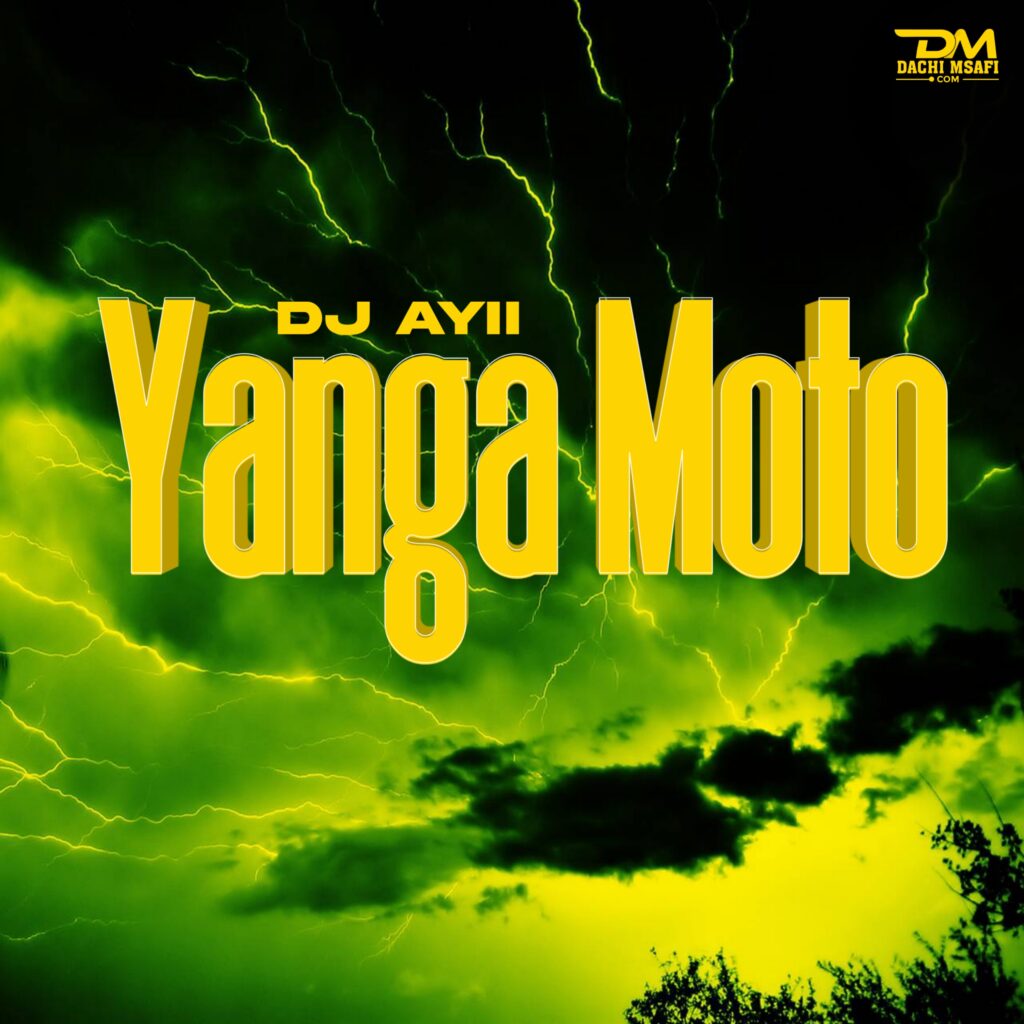 AUDIO | Dj Ayii – YANGA MOTO | Download Mp3