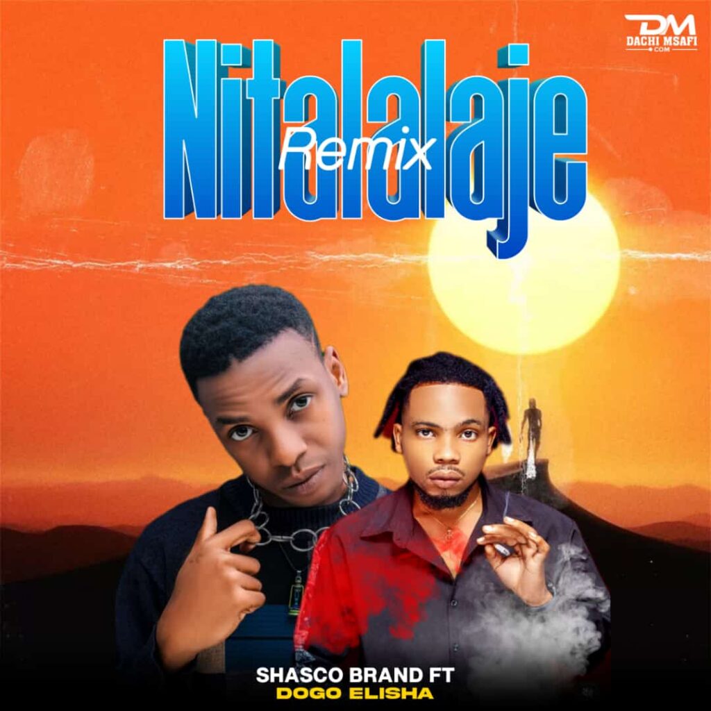 AUDIO | Shasco Brand Ft Dogo Elisha – Nita Lalaje (Remix)