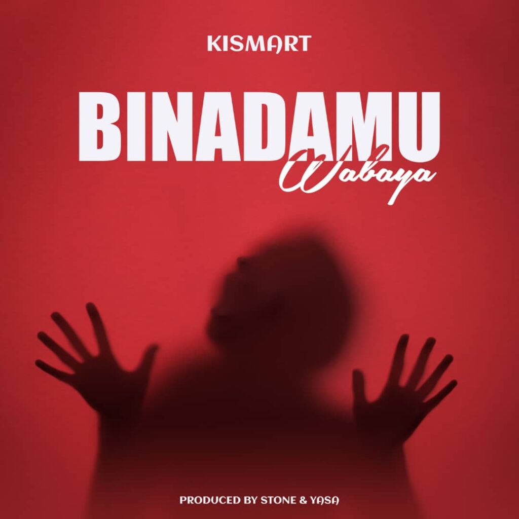 AUDIO | Kismart Mabusu – Binadamu Wabaya | Download Mp3