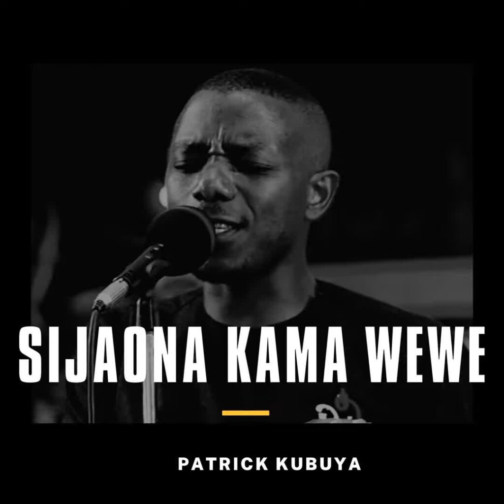 AUDIO | Patrick Kubuya – Sijaona Kama Wewe | Download Mp3