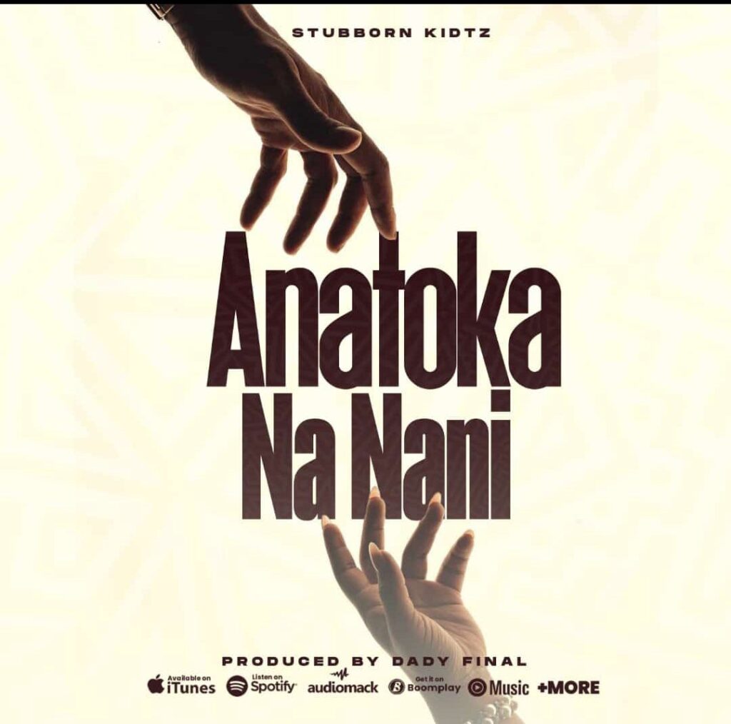 AUDIO | Stubborn kidtz – Anatoka Na Nani | Download Mp3