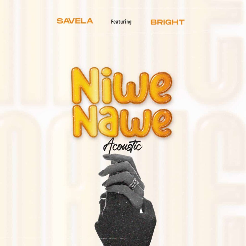 AUDIO | Savela Ft Bright (Niwe Nawe) Acoustic | Download Mp3