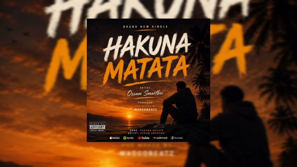 AUDIO | Ossam Smartboi – Hakuna Matata | Mp3 Download