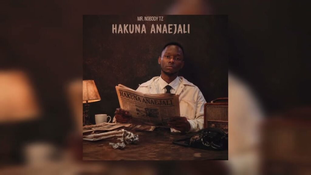 AUDIO | Mr. Nobody Tz – Hakuna Anaejali | Mp3 Download
