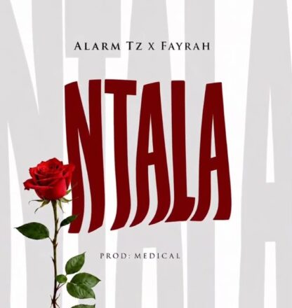 AUDIO | Alarm Tz Ft Fayrah – Ntala | Mp3 Download