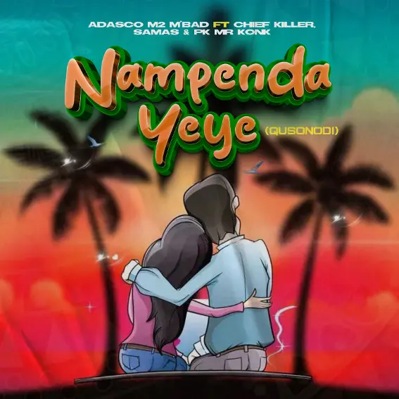 Adasco M2 M’bad Ft Chief killer x Babilon Samas & Pk Mr Konk – Nampenda Yeye