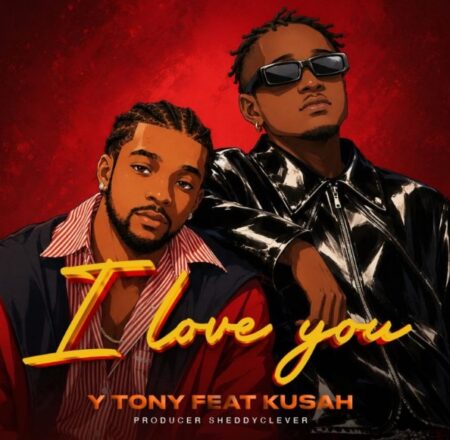 AUDIO | Y Tony Ft Kusah – I Love You | Mp3 Download