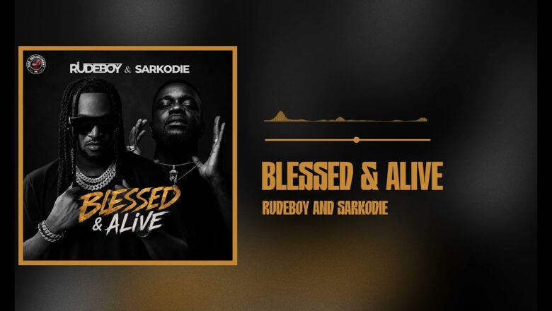 AUDIO | Rudeboy And Sarkodie – Blessed & Alive | Download