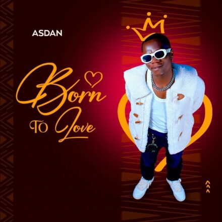 Ep | Asdan – Born To Love | Mp3 Download