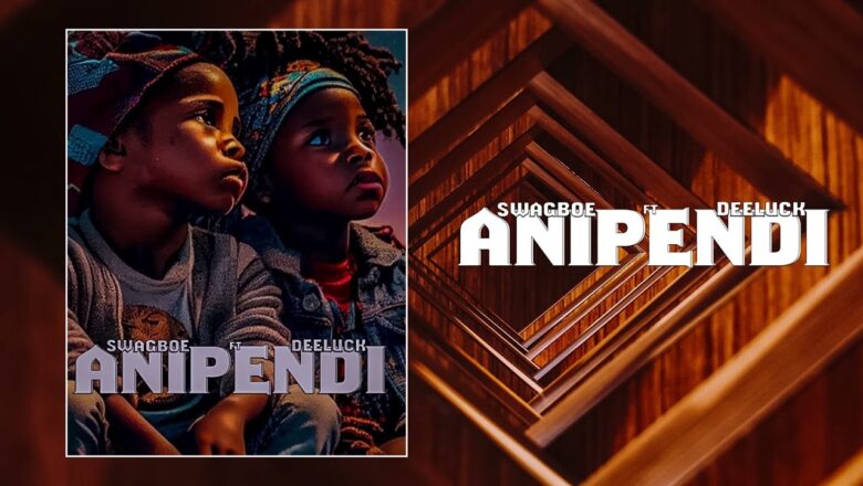 AUDIO | Swagboe Ft Deeluck – Anipendi | Mp3 Download