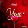 AUDIO | Fayrah – Yeye | Mp3 Download