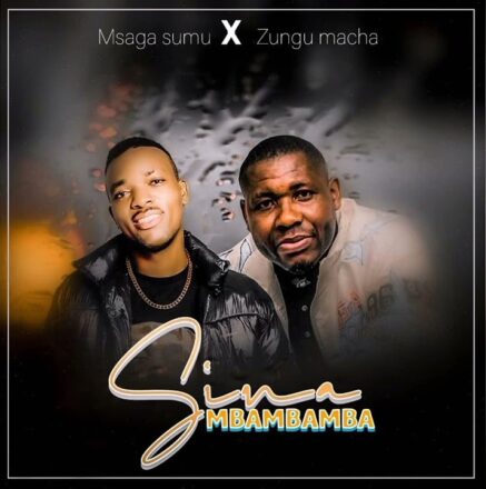 AUDIO | Msaga Sumu Ft Zungu Macha – Sina Mbambamba (Remix)
