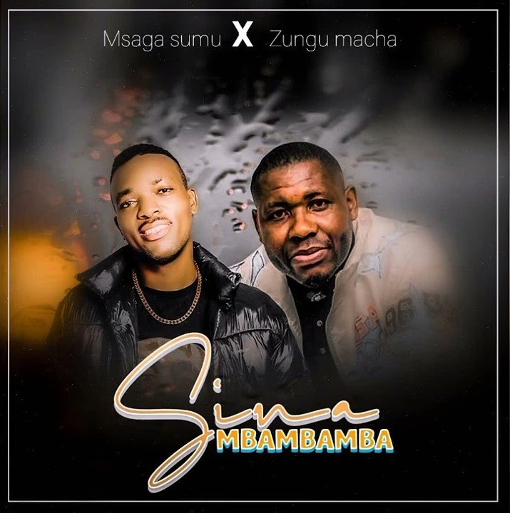 AUDIO | Msaga Sumu Ft Zungu Macha – Sina Mbambamba (Remix)