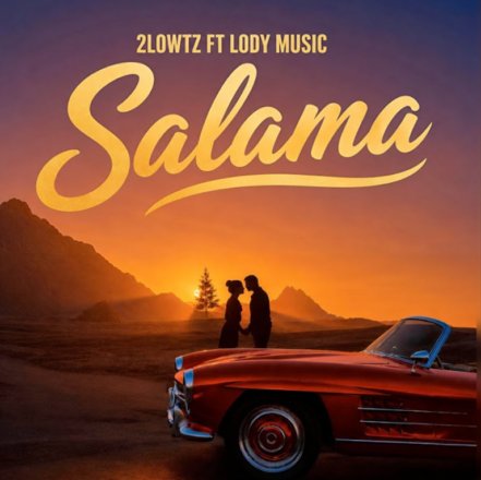 AUDIO | 2lowtz & Lody Music – Salama | Download