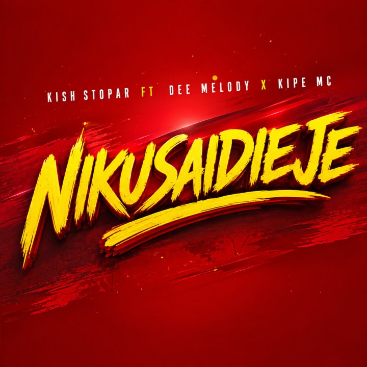 AUDIO | Kish Stopar Ft Dee Melody x Kipe Mc – Nikusaidieje
