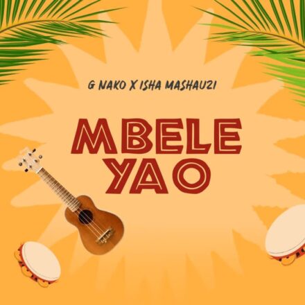 AUDIO | G Nako Ft. Isha Mashauzi – Mbele Yao | Download