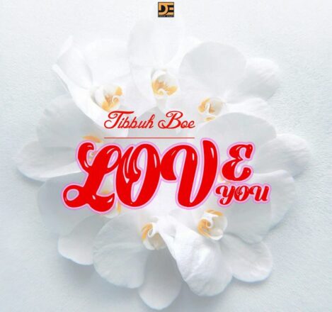 AUDIO | Tibbuh Boe – Love You | Mp3 Download