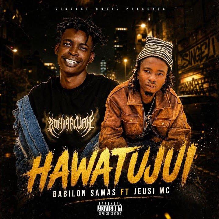 AUDIO | Babilon Samas Feat. Jeusi Mc – Hawatujui | Download