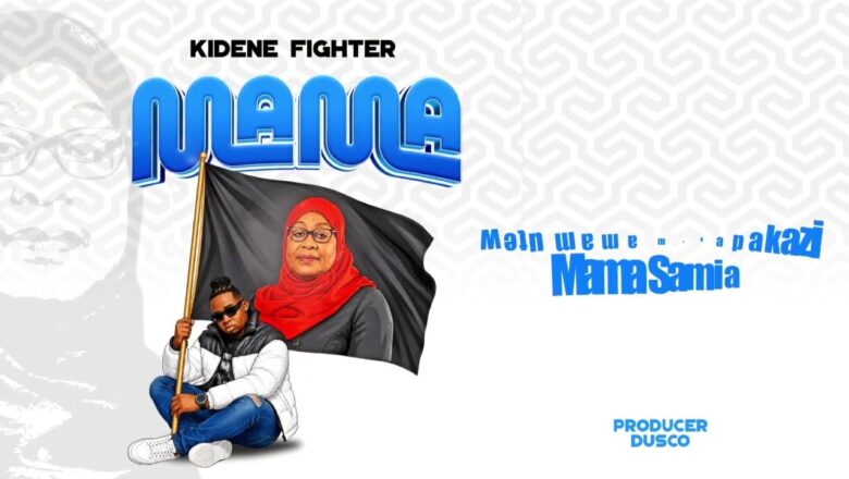 AUDIO | Kidene Fighter – Mama Samia | Mp3 Download