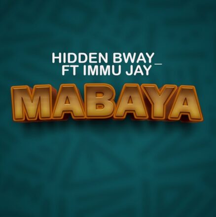 AUDIO | Hidden Bway Ft Immu Jay – Mabaya | Mp3 Download