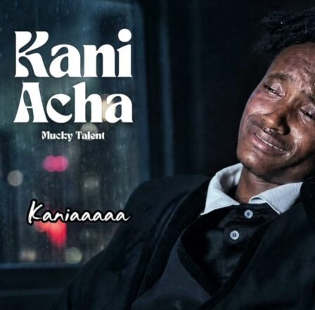 AUDIO | Mucky Talent – Kaniacha | Mp3 Download