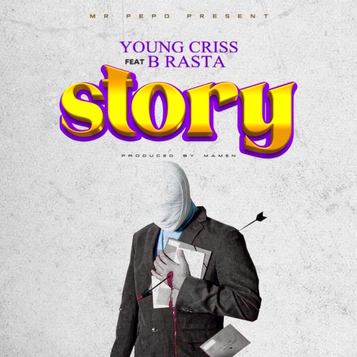 AUDIO | Young Criss Ft B Rasta – Story | Mp3 Download