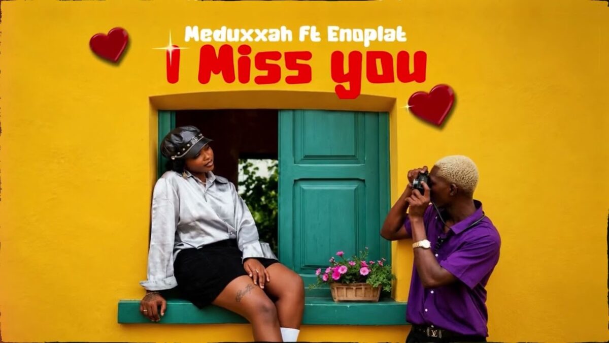 Meduxxah Ft Enoplat – I Miss You