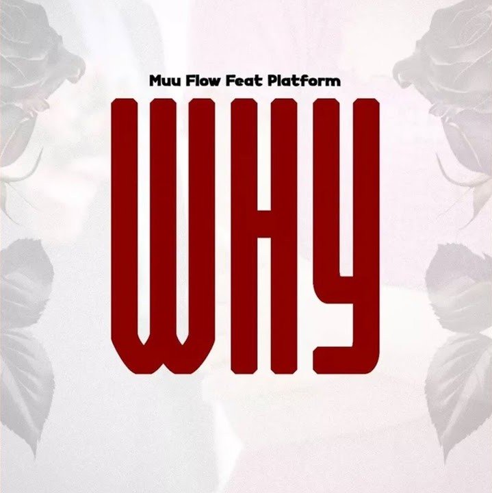 AUDIO | Muu Flow Feat. Platform – WHY | Mp3 Download