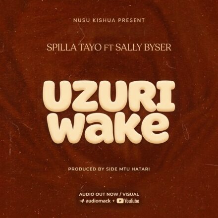 AUDIO | Spila Tayo Ft Sally Byser – Uzuri Wake | Mp3 Download