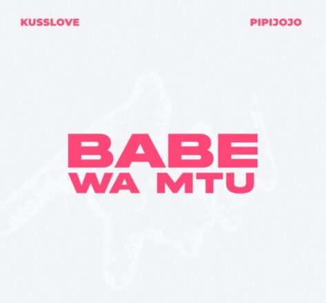AUDIO | Kusslove Ft Pipijojo – Babe Wa Mtu | Mp3 Download