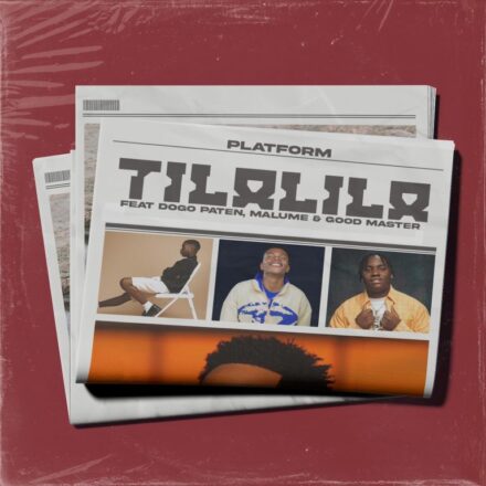 AUDIO | Platform Ft Dogo Paten & Malume & – Tilalila | Download