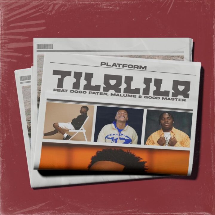 AUDIO | Platform Ft Dogo Paten & Malume & – Tilalila | Download