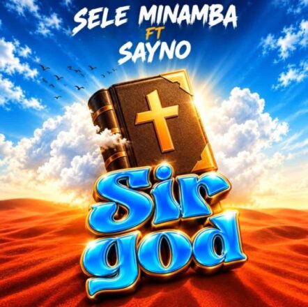 AUDIO | Sele Minamba Ft Sayno – Sir God | Mp3 Download