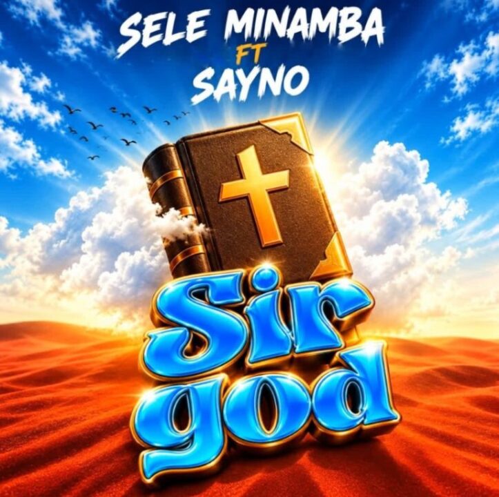 AUDIO | Sele Minamba Ft Sayno – Sir God | Mp3 Download